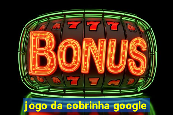 jogo da cobrinha google